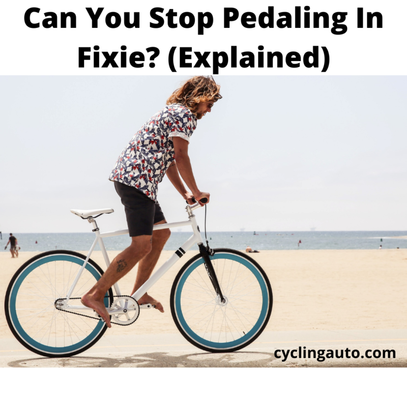 You are currently viewing Can you stop pedaling on a fixie? (explained)