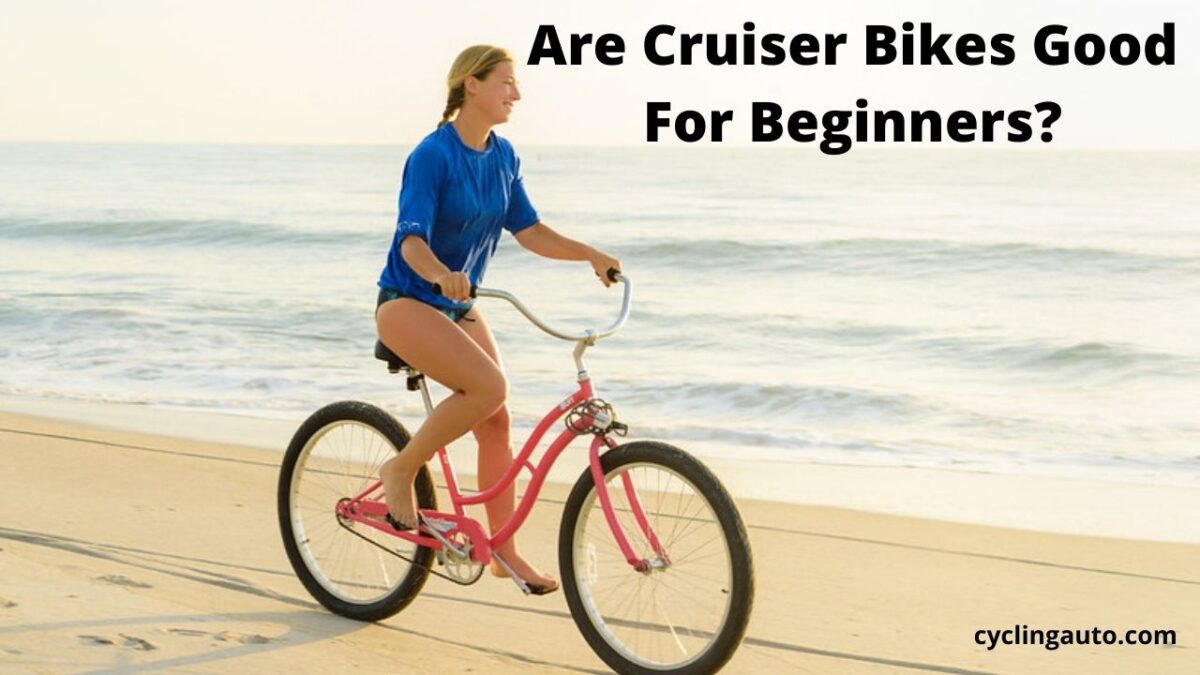 You are currently viewing Are cruiser bikes good for beginners? Explained!