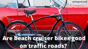 Read more about the article Are beach cruiser bikes good on traffic roads? (read more)