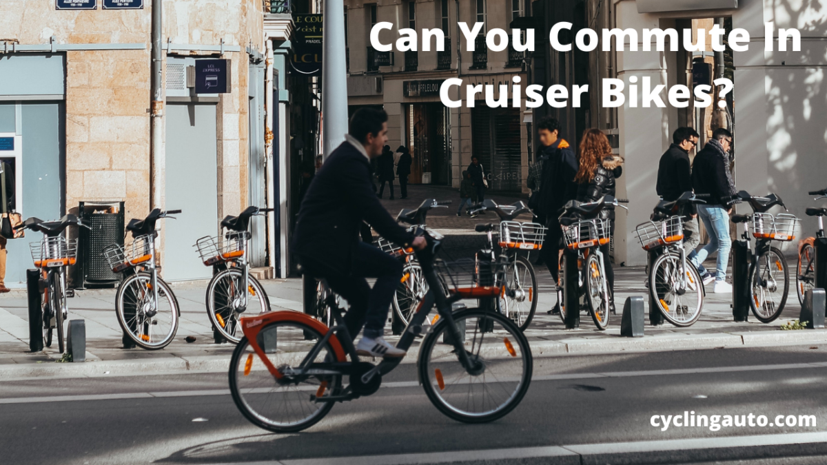 You are currently viewing Are cruiser bicycles good for commuting? how and why